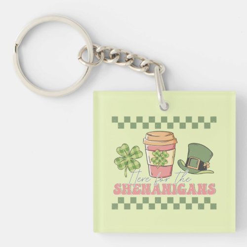 Here For The Shenanigans Keychain