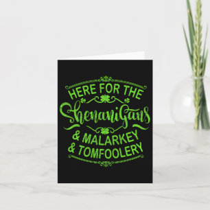 Here For The Shenanigans Malarkey And Tomfoolery S Card