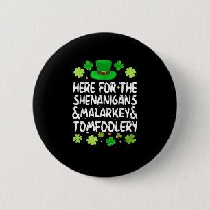 Here For The Shenanigans Malarkey Tomfoolery St Pa Button
