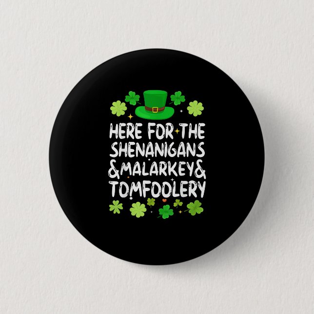 Here For The Shenanigans Malarkey Tomfoolery St Pa Button (Front)
