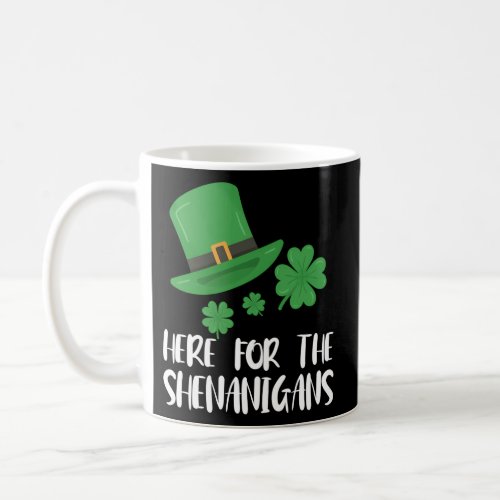 Here For The Shenanigans St Patricks Day Coffee Mug