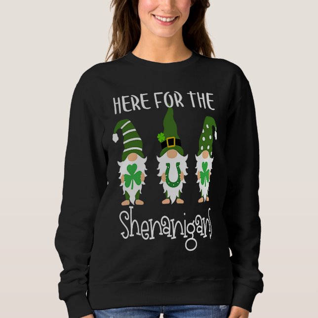 Here For The Shenanigans St Patrick's Day Gnomes Sweatshirt (Front)