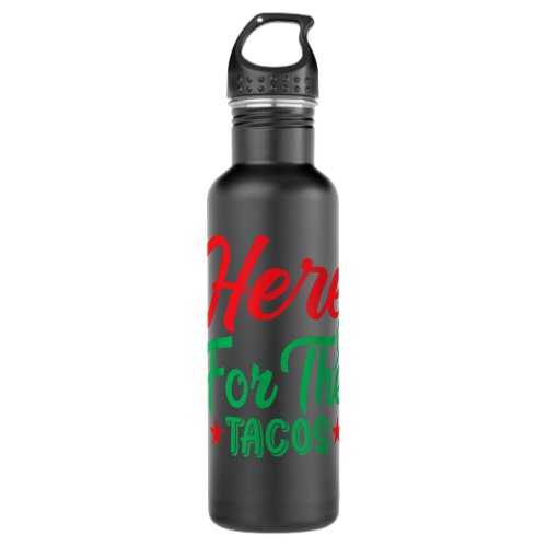 Here for the Tacos Mexican Mexico  Stainless Steel Water Bottle