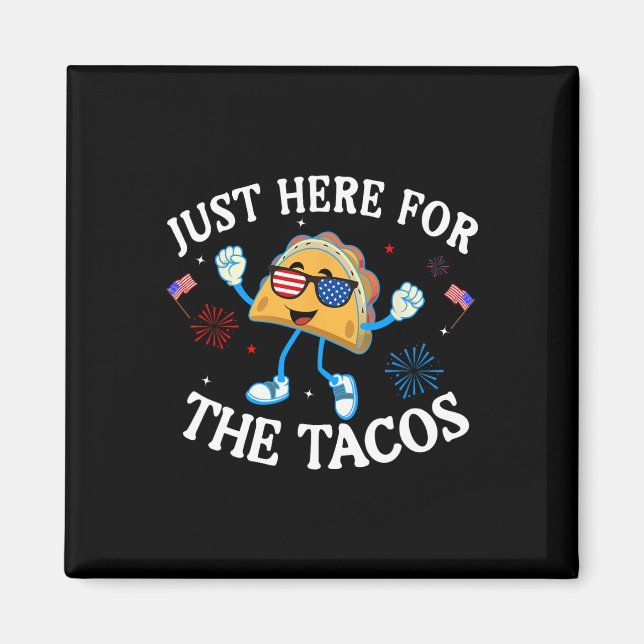 Here For The Tacos Sungles Funny 4th Of July Usa  Magnet (Front)