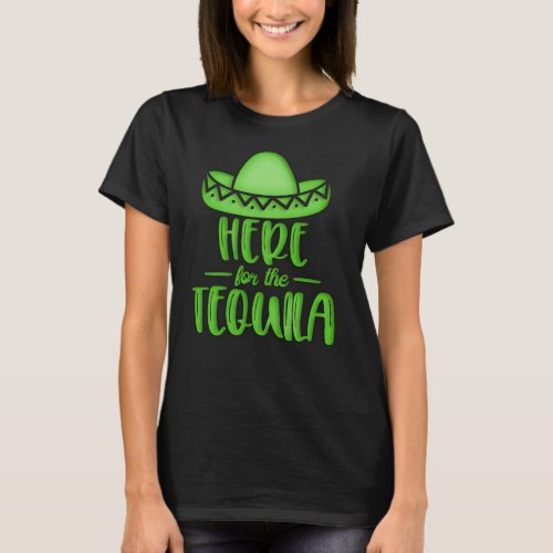 Here for the Tequila Lime Neon Green Fiesta T_Shirt