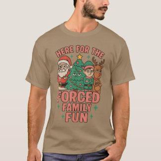 Here forhe Forced Family Fun Santa Christmasree Xm T-Shirt