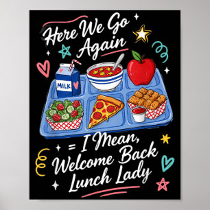 Here Go Mean Welcome Back Lunch Lady Cafeteria Poster