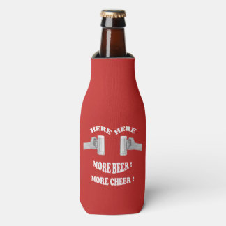 Here Here More Beer, More Cheer ! Bottle cooler. Bottle Cooler