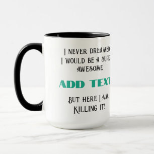 Here I Am Killing It - Personalized Mug