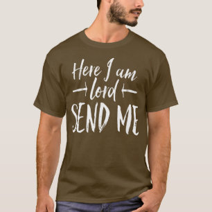 Here I Am Lord Send Me TAngles Above Rise Me Up  T-Shirt