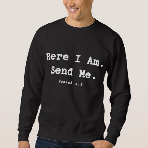 Here I Am Send Me Great Christian Religion Bible V Sweatshirt