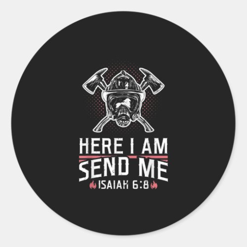 Here I Am Send Me Isaiah 68 Firefighter Classic Round Sticker