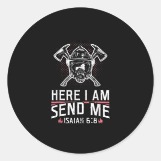 Here I Am Send Me Isaiah 68 Firefighter Classic Round Sticker