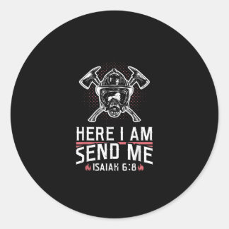 Here I Am Send Me Isaiah 68 Firefighter Classic Round Sticker