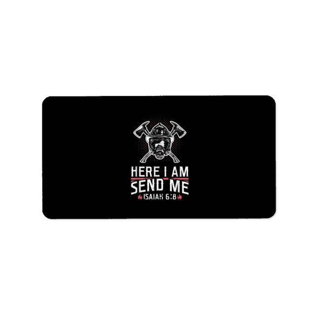 Here I Am Send Me Isaiah 68 Firefighter Label (Front)