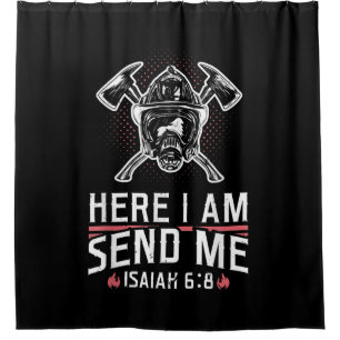Here I Am Send Me Isaiah 68 Firefighter Shower Curtain