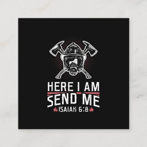 Here I Am Send Me Isaiah 68 Firefighter Square Business Card