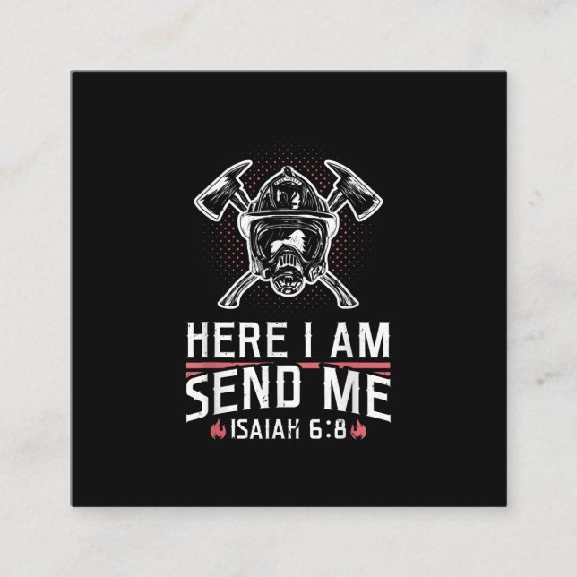 Here I Am Send Me Isaiah 68 Firefighter Square Business Card (Front)
