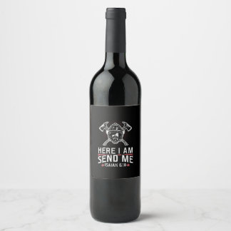 Here I Am Send Me Isaiah 68 Firefighter Wine Label
