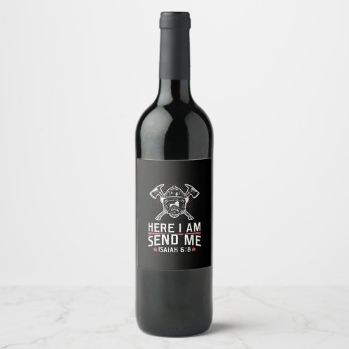 Here I Am Send Me Isaiah 68 Firefighter Wine Label