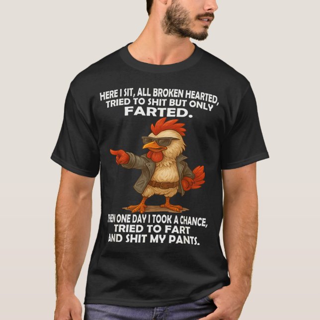 Here I Sit Broken Hearted Tried To But Only Farted T-Shirt (Front)