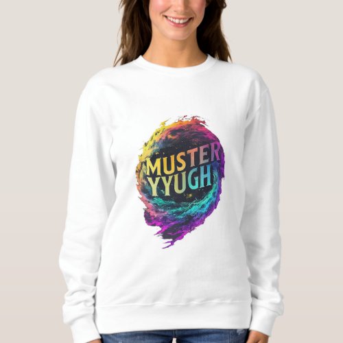  here is a t_shirt design with the text Muster Yo Sweatshirt