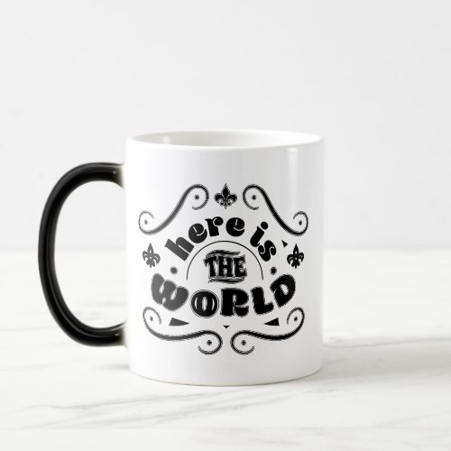 Here is the world magic mug
