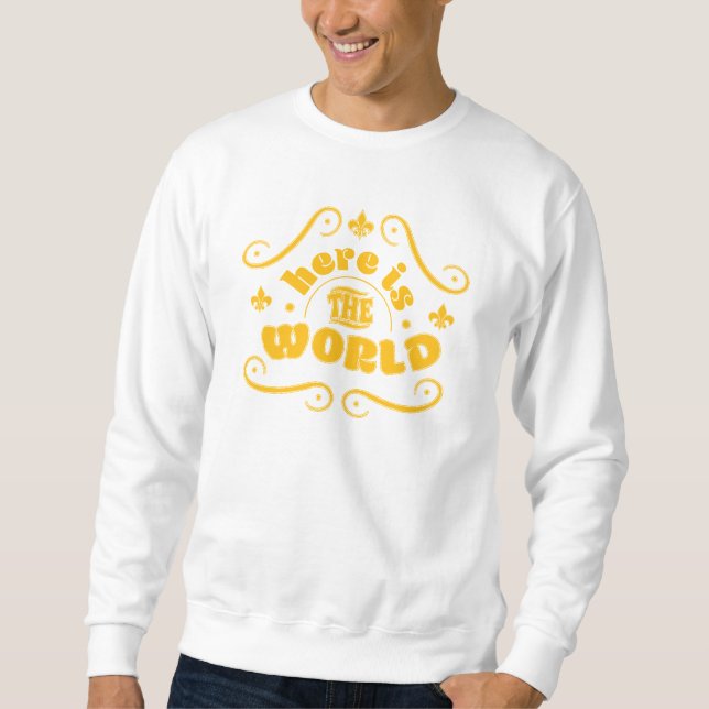 Here is the world sweatshirt (Front)