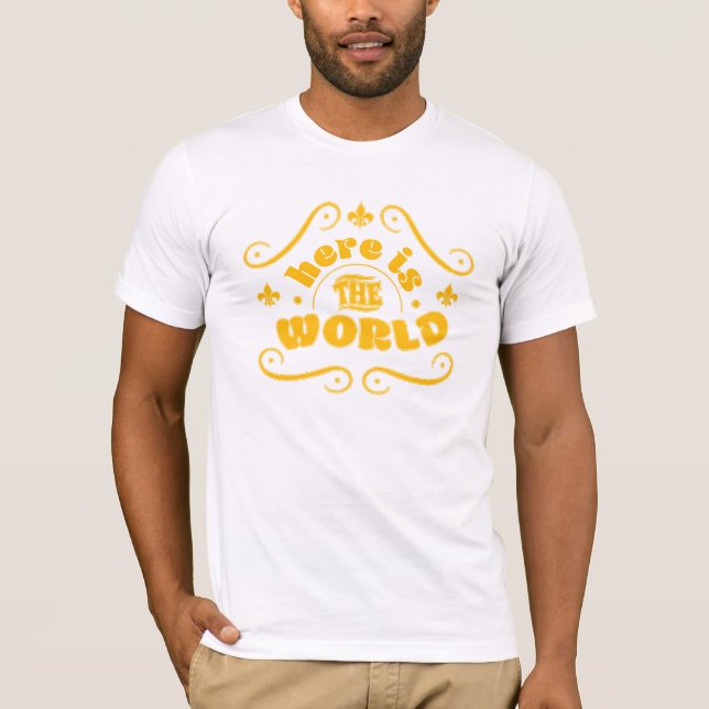 Here is the world T-Shirt (Front)