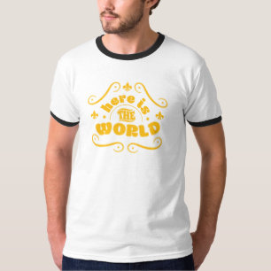 Here is the world T-Shirt