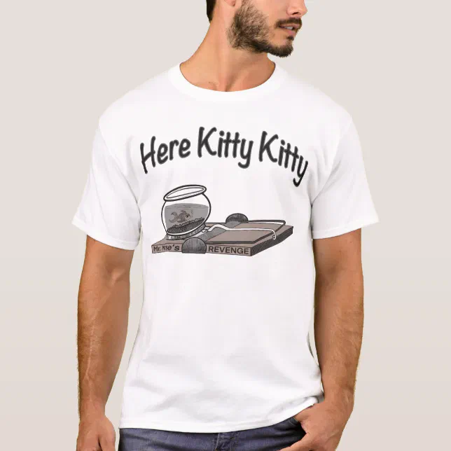 Here Kitty Kitty mouse trap T Shirt Zazzle