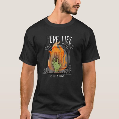 Here Lies My Hopes And Dreams Funny Zombie Hallowe T_Shirt