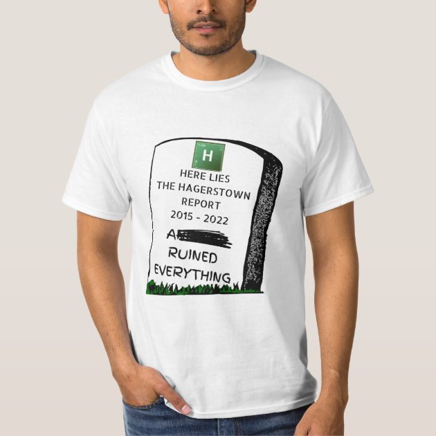 Here Lies the Hagerstown Report T Shirt Zazzle