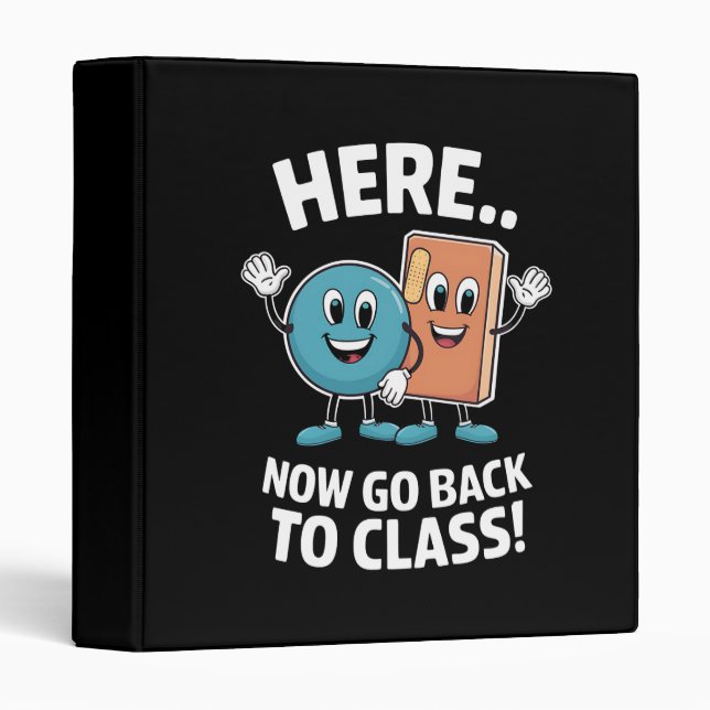 Here Now Go Back To Class School Nurse Medical Pro 3 Ring Binder (Front/Spine)