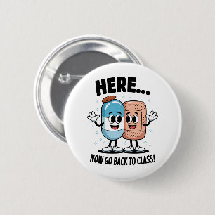 Here Now Go Back To Class School Nurse Medical Pro Button
