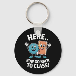 Here Now Go Back To Class School Nurse Medical Pro Keychain
