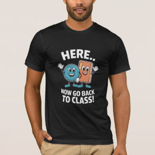 Here Now Go Back To Class School Nurse Medical Pro T-Shirt