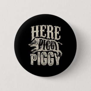 Here Piggy Piggy Boar Hunting Vintage Pig Hog Hun Button