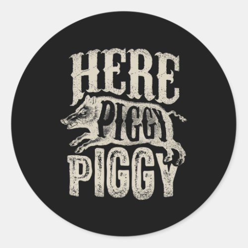Here Piggy Piggy  Boar Hunting Vintage Pig Hog Hun Classic Round Sticker