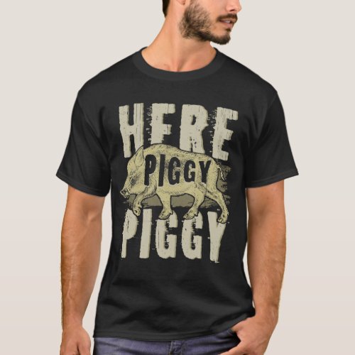 Here Piggy Piggy Boar Hunting Vintage Pig Hog Hunt T_Shirt