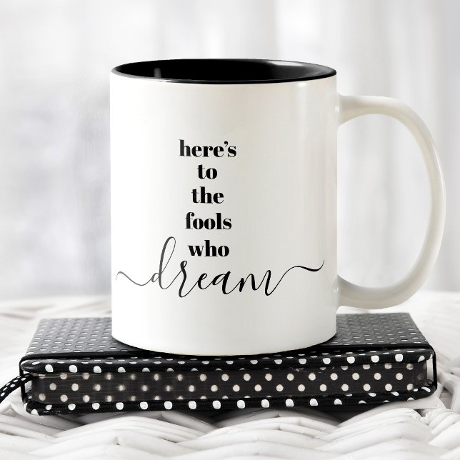 Here’s to Fools Who Dream Bold Black White Stylish Two-Tone Coffee Mug (Creator Uploaded)