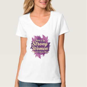Here’s to Strong Women T-Shirt
