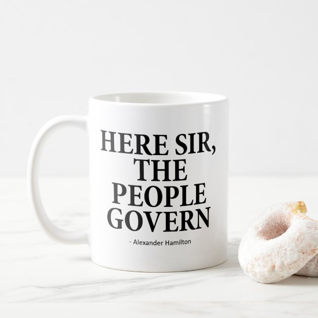 Here Sir The People Govern - A. Hamiltion Coffee Mug (With Donut)