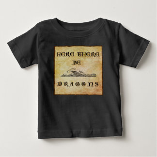 Here There Be Dragons Baby T-Shirt