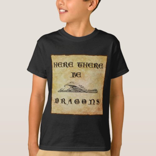 Here There Be Dragons  T_Shirt
