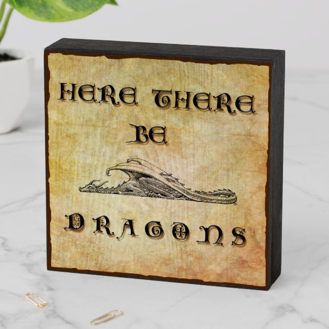 Here There Be Dragons  Wooden Box Sign (In Situ Horizontal)