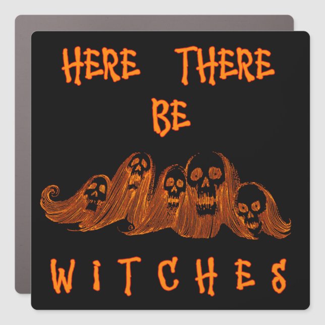Here There Be Witches Car Magnet (Front)