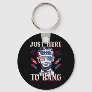 Here To Bang Abraham Lincoln 4th Of July Fireworks Keychain