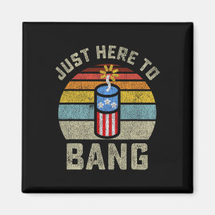 Here To Bang Funny 4th Of July Fourth Of July Men  Magnet
