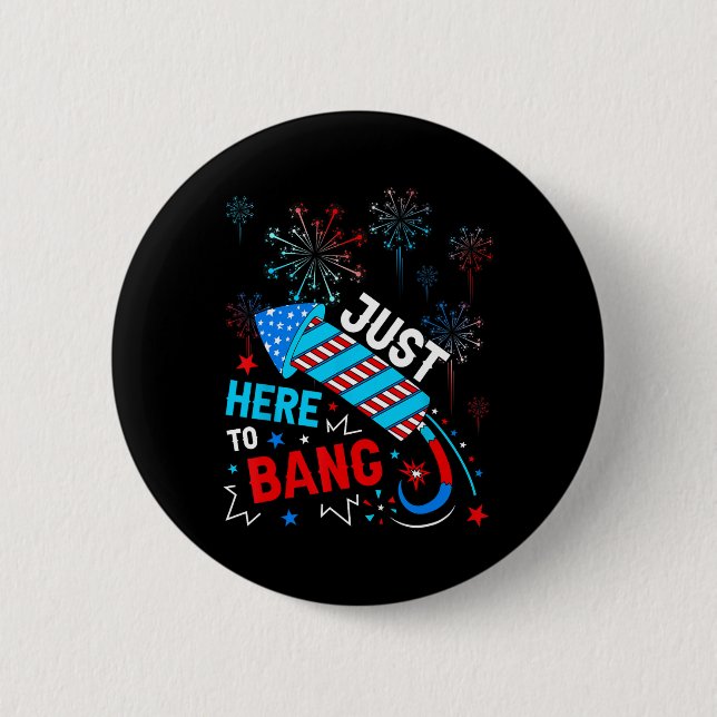 Here To Bang Funny 4th Of July Independence Day  Button (Front)